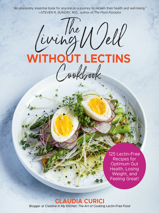 Title details for The Living Well Without Lectins Cookbook by Claudia Curici - Available